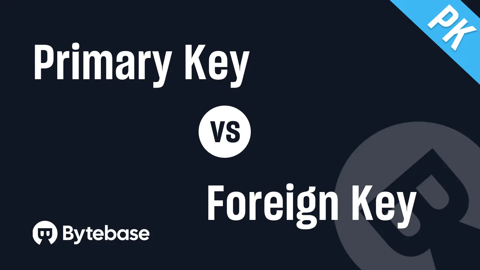 Primary Key vs Foreign Key: What are the Differences?